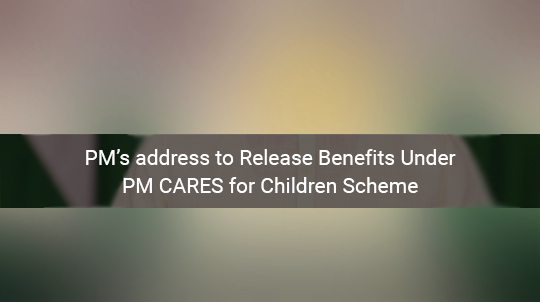 PM’s address to Release Benefits Under PM CARES for Children Scheme - Banner